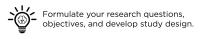 Formulate your research questions, objectives and develop study design